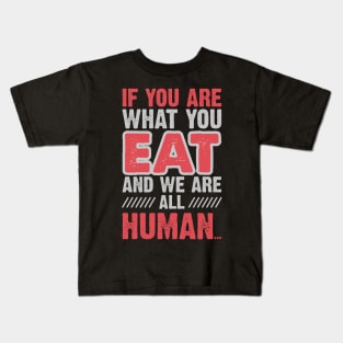 You Are What You Eat Kids T-Shirt